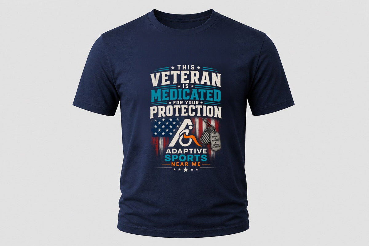 Navy tee printed with This Veteran Is Medicated For Your Protection, Adaptive Sports Near Me